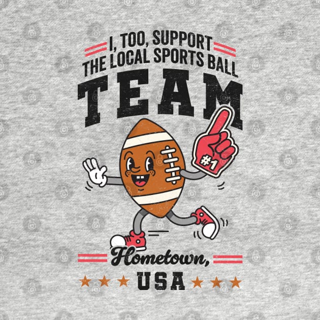 Funny Local Sports Team: Football Design For The Non-Sports Enthusiast by TwistedCharm